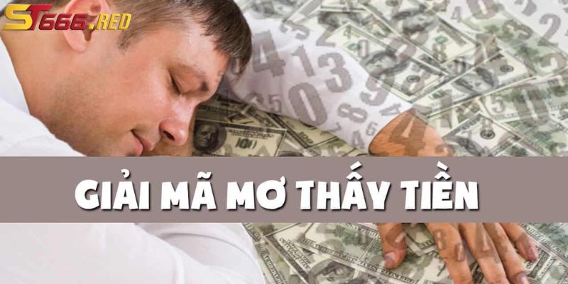 Thông tin về nằm mơ thấy tiền tại ST666