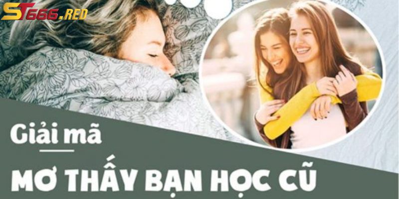 Con số may mắn nằm mộng thấy bạn cũ