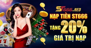 Khuyến mãi ST666 nạp tiền mỗi ngày tặng 20%