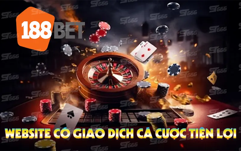 188bet - Website có giao dịch cá cược tiện lợi