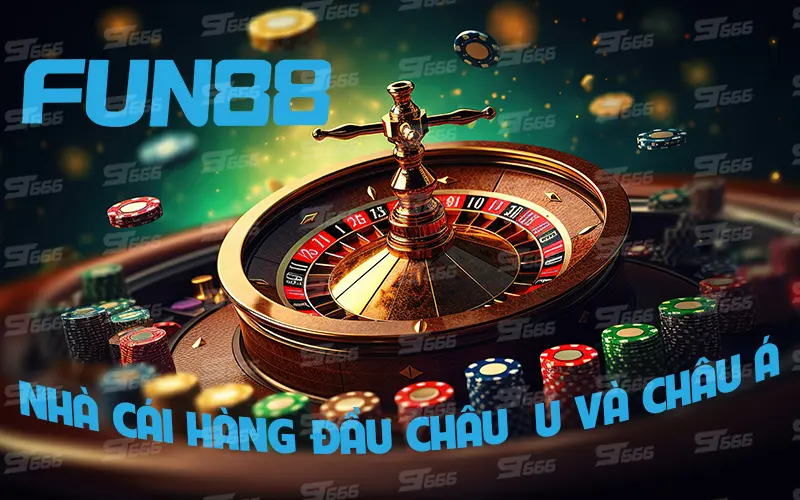 Fun88 - Nhà cái hàng đầu Châu  u và Châu Á