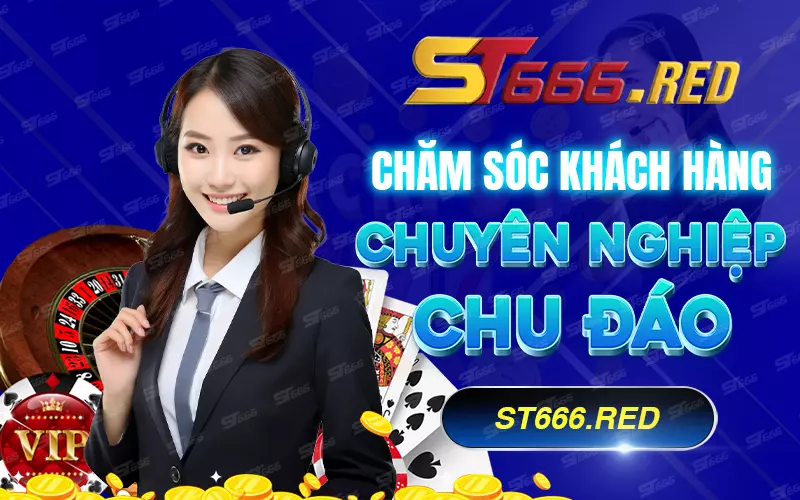 Dịch vụ CSKH ST666 tận tâm, chuyên nghiệp