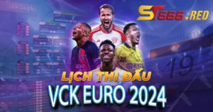 Lịch thi đấu vck Euro 2024