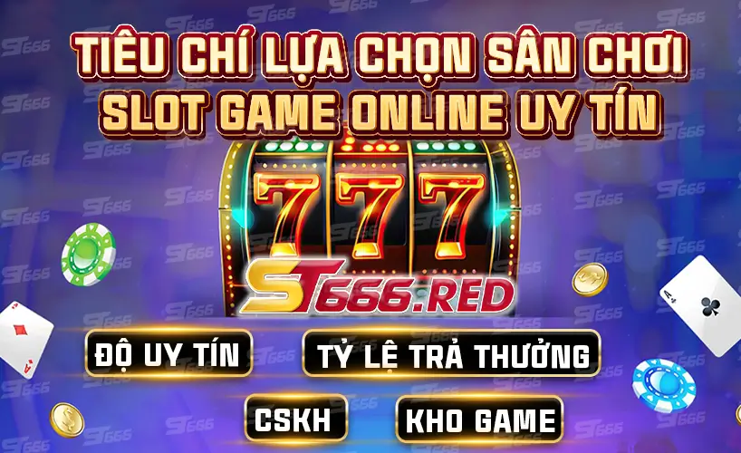 Tiêu chí chọn gameslots uy tín 