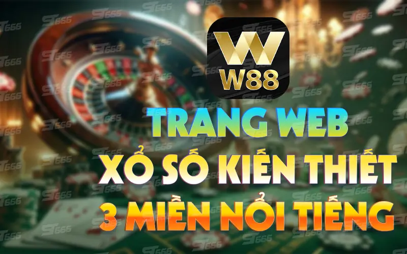 W88 - Trang web xổ số kiến thiết 3 miền nổi tiếng