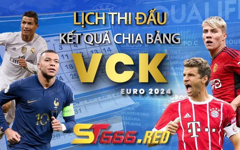 Lịch thi đấu và kết quả chia bảng VCK Euro 2024