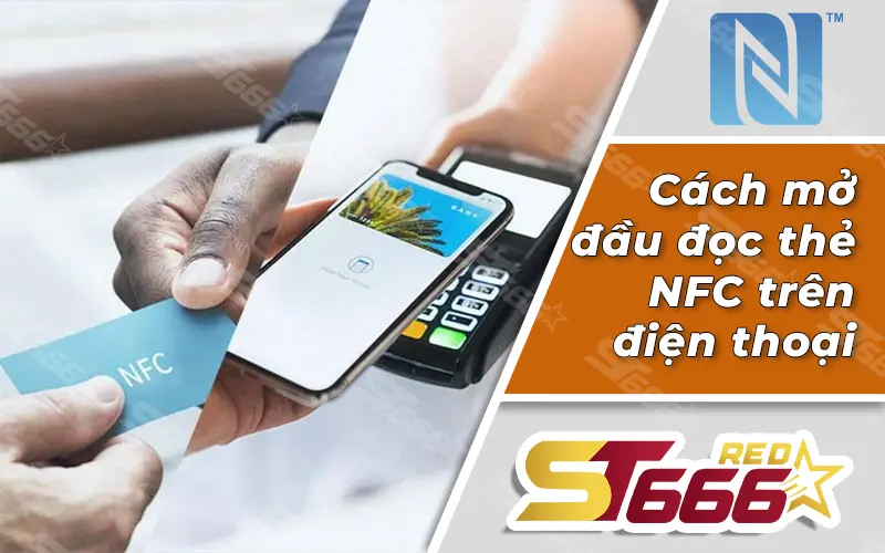 Cách mở đầu đọc thẻ NFC trên điện thoại