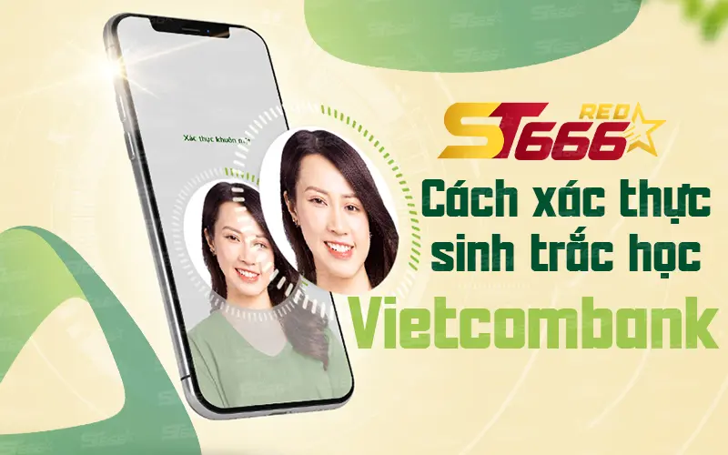 Cách xác thực sinh trắc học vietcombank